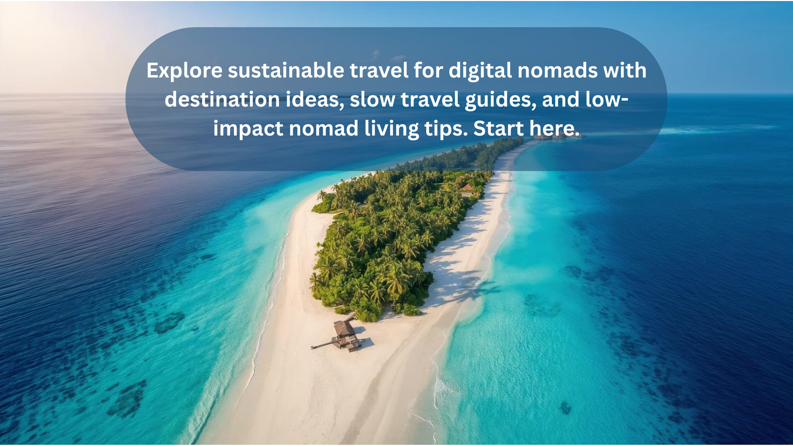 Sustainable travel for digital nomads on a Maldives island with white sand and a bright blue ocean